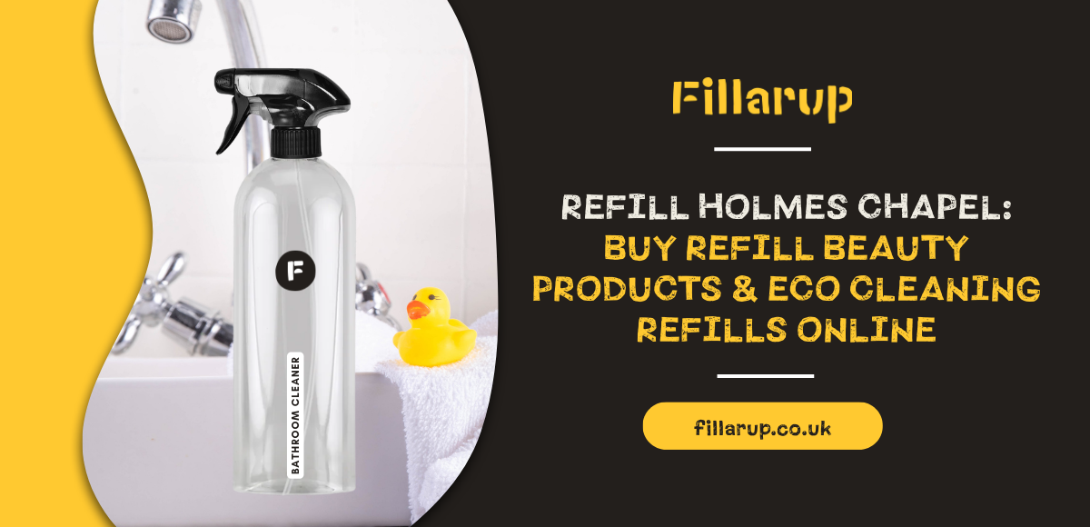 Refill Holmes Chapel: Buy Refill Beauty Products & Eco Cleaning Refills Online